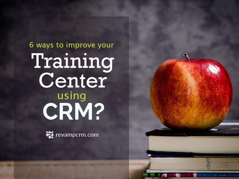 6 Benefits of Improving Your Training Center Through CRM