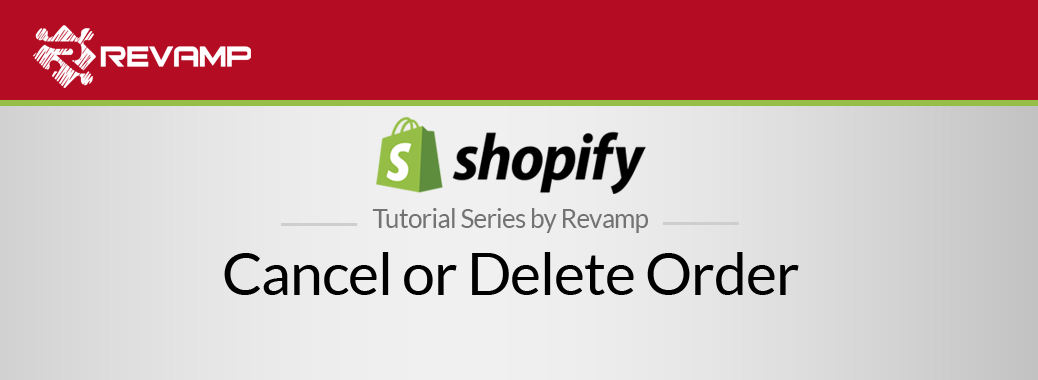 Shopify Video Tutorial – Cancel or Delete Order in Shopify