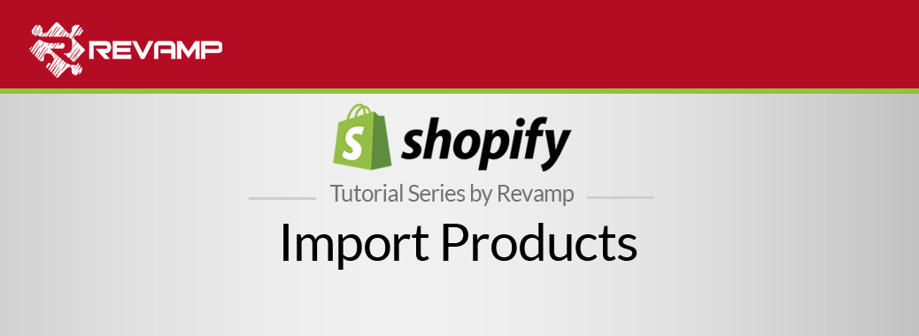 Shopify Video Tutorial – Import Products in Shopify
