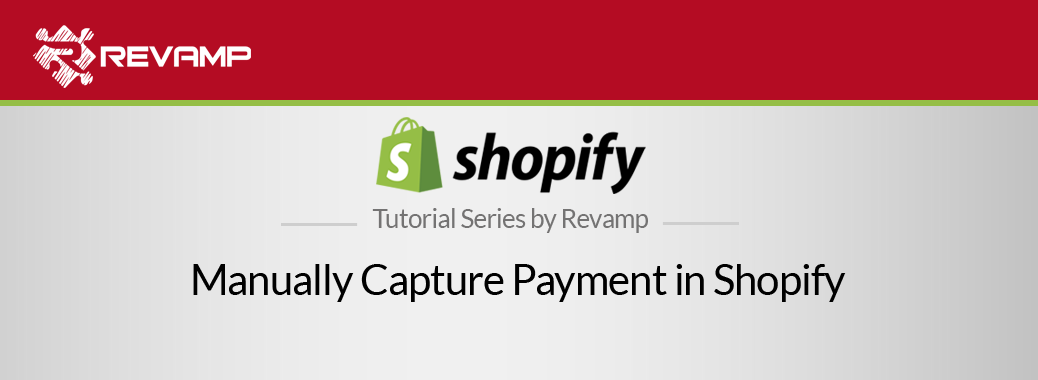 Shopify Video Tutorial – Manually Capture Payment in Shopify