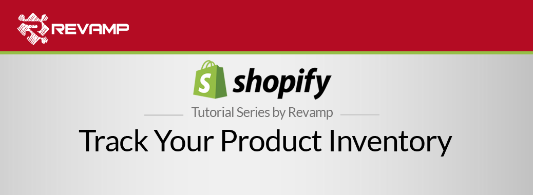 Shopify Video Tutorial – Track Your Product Inventory
