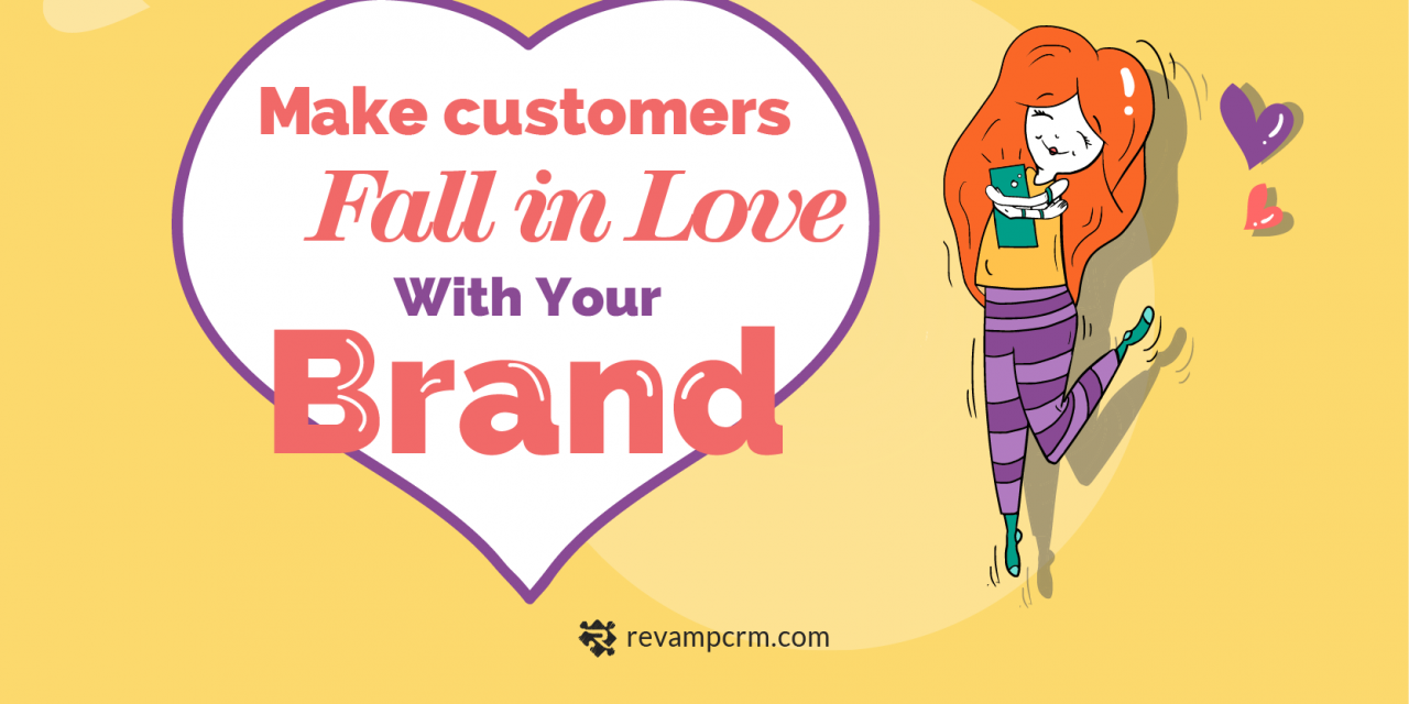 6 Proven Ways to Make Customers Fall in Love With Your Brand [ Infographic ]