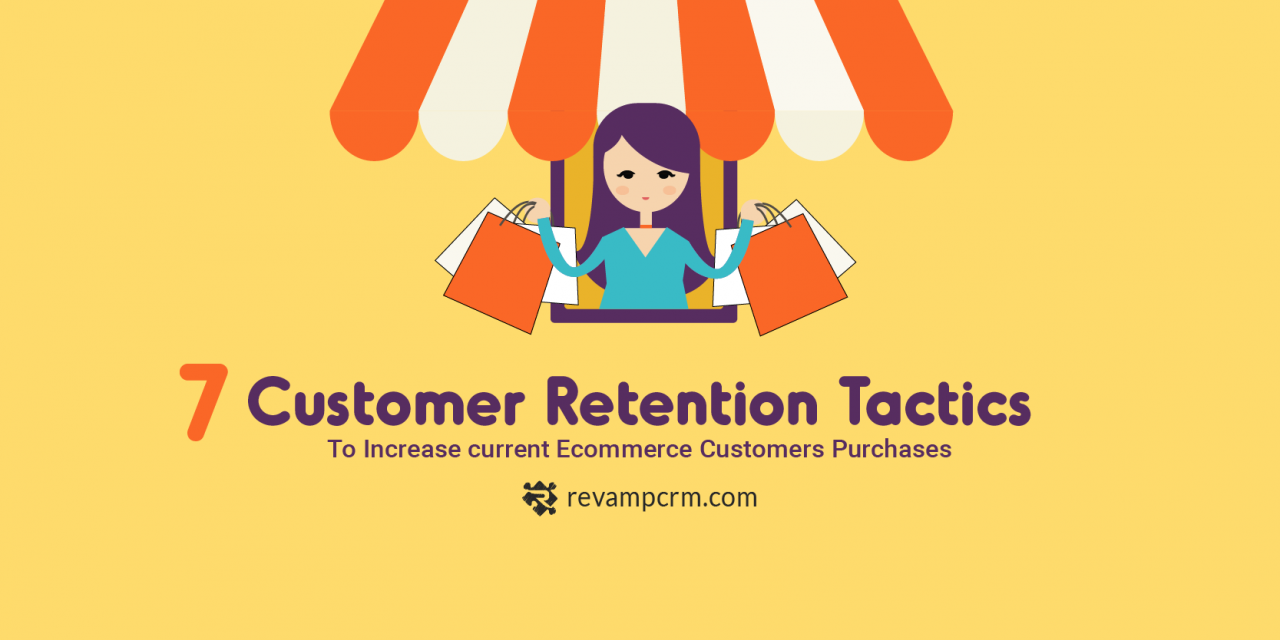 7 Customer Retention Tactics to Increase Current Ecommerce Customers Purchases [ Infographic ]
