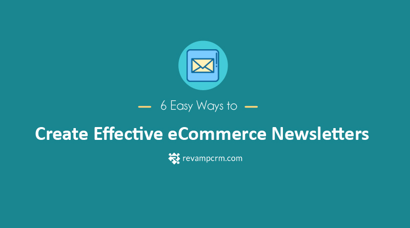 6 Easy Ways to Create Effective eCommerce Newsletters
