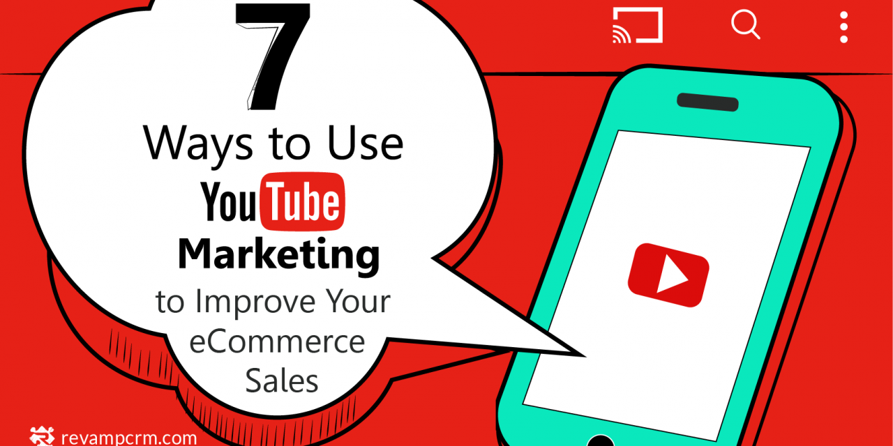 7 Ways to Use YouTube Marketing and Improve Your eCommerce Sales [ infographic ]