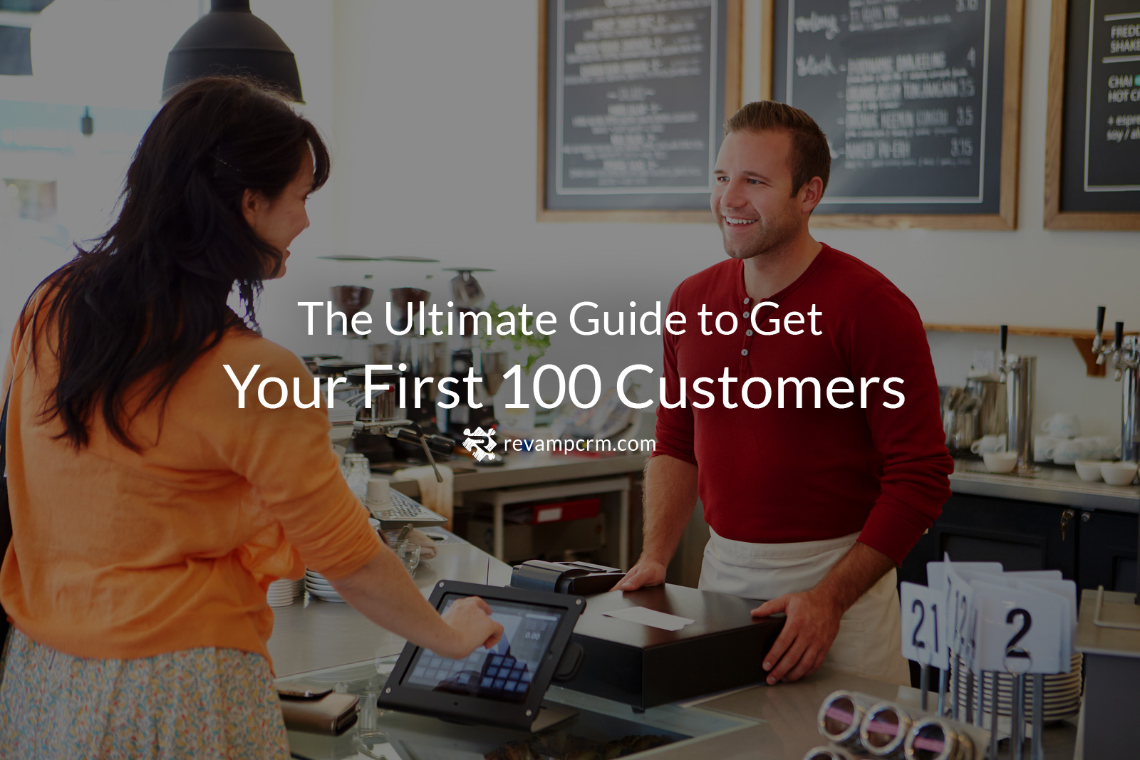 The Ultimate Guide to Get Your First 100 Customers | Revamp CRM