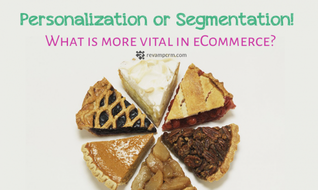 Personalization or Segmentation! What is more vital in eCommerce?