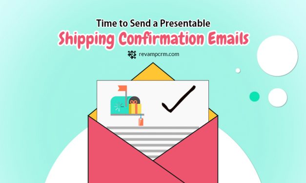 It’s Time to Send a Presentable Shipping Confirmation Emails